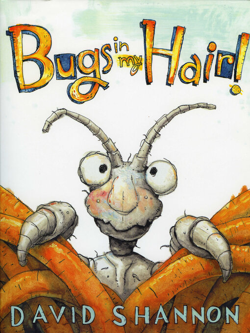 Title details for Bugs in My Hair! by David Shannon - Available